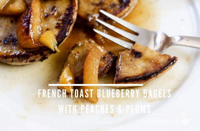 Breakfast is the most important meal of the day. Here's an easy breakfast recipe idea- French Toast Blueberry Bagels with Peaches & Plums